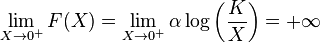 \lim_{X \rightarrow 0^{+} } F(X) = \lim_{X \rightarrow 0^{+} } \alpha \log\left( \frac{K}{X}\right) = +\infty
