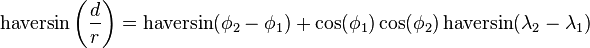 \operatorname{haversin}\left(\frac{d}{r}\right) = \operatorname{haversin}(\phi_2 - \phi_1) + \cos(\phi_1) \cos(\phi_2)\operatorname{haversin}(\lambda_2-\lambda_1)